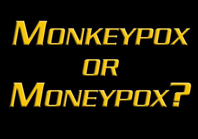 Monkeypox or Moneypox?